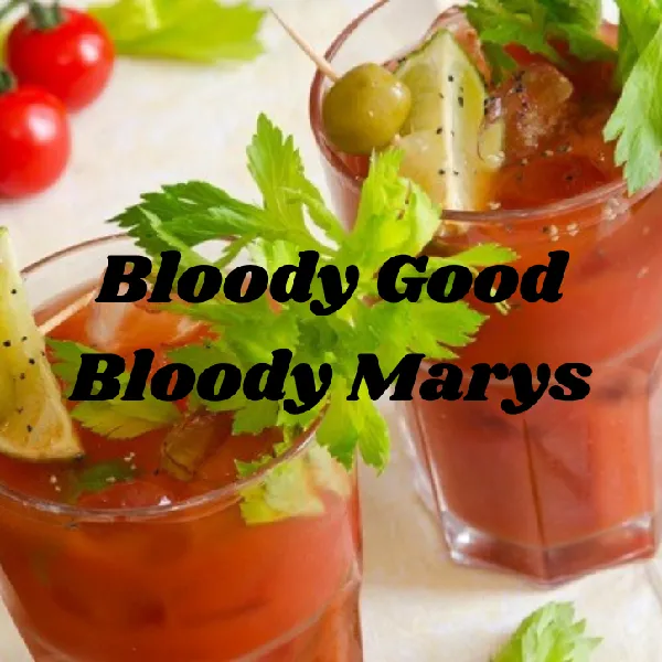 Two glasses of Bloody Mary cocktails garnished with celery, lime wedges, and olives, with the text "Bloody Good Bloody Marys" overlaid.